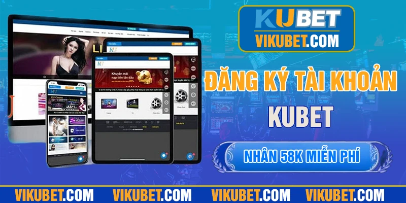 Các bước đăng ký tham gia Kubet